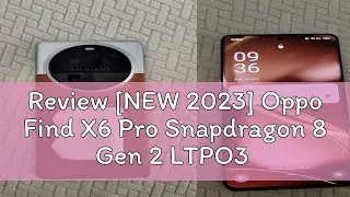 Review [NEW 2023] Oppo Find X6 Pro Snapdragon 8 Gen 2 LTPO3 AMOLED / OPPO Find X6 Dimensity 9200 AM
