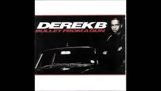 Derek B - Bullet From Gun