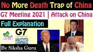 G7 Meeting 2021 | BBBW | BRI Project | OBOR | Build Back Better World | G7 Countries | Silk Rout