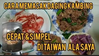 CARA MEMASAK DAGING KAMBING DI TAIWAN CEPAT SIMPEL ALA SAYA