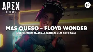 Mas Queso - Floyd Wonder | Apex Legends season 6 Boosted theme song