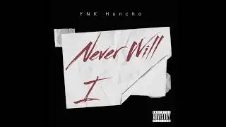YNK Huncho - Never Will I (Official Audio) #bet #norcalnextup #music #californiamusic