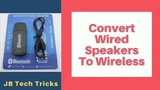 Converting Wired Speakers Into Wireless Speakers | JB Tech Tricks