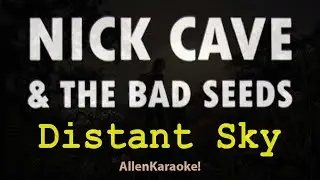 Nick Cave & The Bad Seeds - Distant Sky (Karaoke Instrumental)