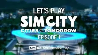 Let's Play Cities of Tomorrow - Episode 1 - First Impressions