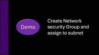 Demo: Create Network Security group and assign to subnet