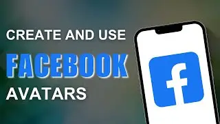 How to Create and Use Facebook Avatars