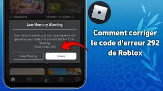 Comment corriger le code d'erreur 292 de Roblox (Guide complet 2025)