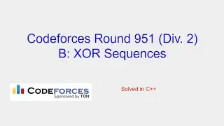 XOR Sequences - Codeforces Round 951 (Div. 2) Problem B Solution