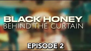 Black Honey: Behind The Curtain - Episode 2 (The Social Push)