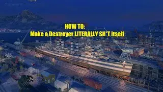 HOW TO: Make a Destroyer LITERALLY SH*T itself