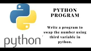 Swap the number using third variable // Python program to swap the number using third variable