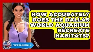 How Accurately Does The Dallas World Aquarium Recreate Habitats? - Everything About Dallas