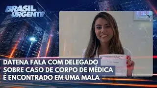 Datena fala com delegado sobre caso de corpo de médica é encontrado em uma mala