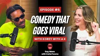 Korey with a K on Turning Viral Skits Into a Comedy Career | Say More with Carla Pesono
