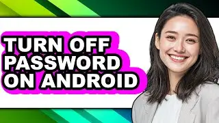 How to Turn Off Password on Android - Step by Step