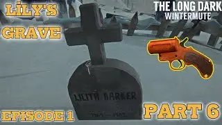 Lily's Grave | Highway Robbery | The Long Dark: Wintermute Episode 1 - Part 6 | No Commentary