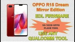 OPPO R15 (PAAM00) DREAM MIRROR EDITION EDL FIRMWARE | NO NEED OPPO ID PASSWORD|USE ANY QUALCOMM TOOL