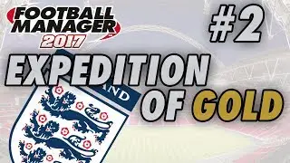 England FM17 - EXPEDITION OF GOLD - Part 2 - MEXICO & GERMANY - Football Manager 2017