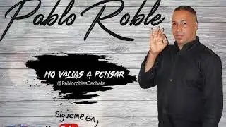 Pablo Robles - No Vallas A Pensar