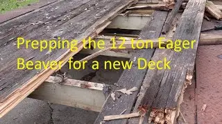 1985 12-Ton Eager Beaver - Preparing for a New Deck