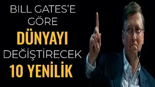 Bill Gates D&uuml;nyayı Değiştirmek İ&ccedil;in 10 Yeniliği A&ccedil;ıkladı, Bill Gates Kimdir ?