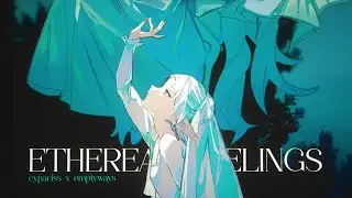 CYPARISS, emptyways - ETHEREAL FEELINGS