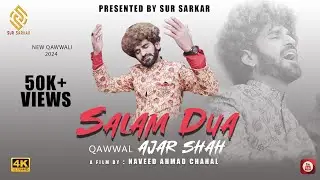 Salam Dua | Qawwali Mashup | By Ajar Shah | New Official 4k Video 2024 | Sur Sarkar Records