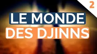LE MONDE DES DJINNS - PARTIE 2/2