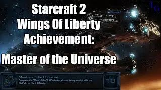 Master of the Universe | Starcraft 2 Achievement Guide | SC2 Wings of Liberty Walkthrough