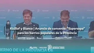 🗣️ Kicillof y Bianco | Anuncio de convenio: "Supersopa" para los barrios populares de la Provincia
