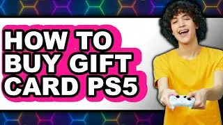 How to Buy Gift Card Ps5 - Step by Step