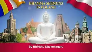 9. The Dependent Origination - Seven Day Dhamma Program, PEBS, Poland, 2026 January