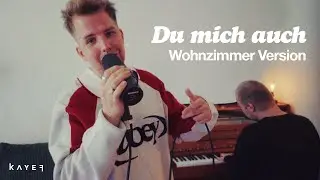 KAYEF - DU MICH AUCH (Wohnzimmer Version)