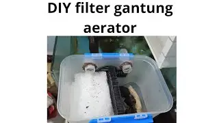 Cara membuat filter gantung aerator
