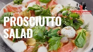 Prosciutto Salad | Everyday Gourmet S8 E80
