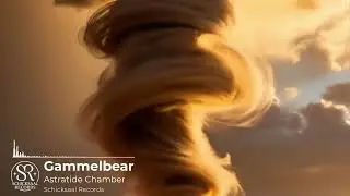 Gammelbear - Astratide Chamber (Schicksaal Records) · Melodic Deep Trance