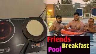 Breakfast prep 🍳 & Swimming Fun with Friends Vlog #foryou#abudhabi#uae🇦🇪🇵🇰
