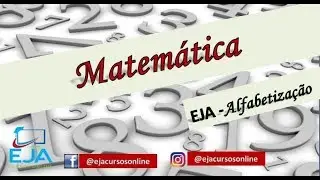 Aula 05 - EJA - Alfabetização - Nível 01 (Matemática)