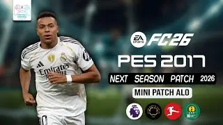 PES 2017 TO FC26 | NEXT SEASON PATCH 2026 AlO NEW MENU+KITS, STADIUMS & REAL GAMEPLAY