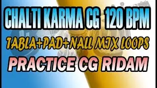 Cg Chalti Karma Practice Ridam & Loops Beats |  गायक गायिका के लिए प्रैक्टिस रिदम | TABLA+PAD+NALL