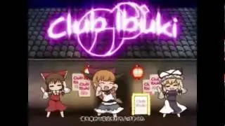 【Touhou】 Club Ibuki in Break All (Full)