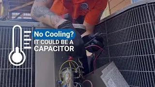 No cooling? Your capacitor may be the cause.