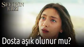 Sefirin Kızı 20. Bölüm - Dosta Aşık Olunur Mu?