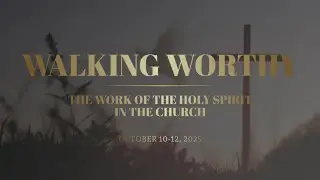 Walking Worthy 2025: Breakout Session | The Work of the Holy Spirit in Missions
