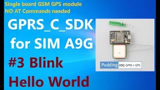 A9G GSM GPS programming #3 - Blink v&agrave; Hello World thần th&aacute;nh | xcode.vn