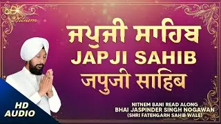 Japji Sahib (Nitnem Bani) &ndash; Bhai Jaspinder Singh Ji Nogawan (Shri Fatehgarh Sahib Wale)