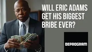 DeProgram with Ted Rall and John Kiriakou: &ldquo;Will Eric Adams Get His Biggest Bribe Ever?&rdquo;