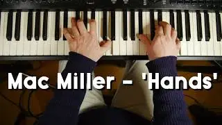 Mac Miller 'Hands' - chords on piano