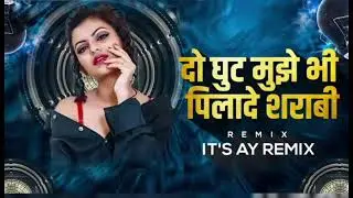 dj Do Ghoont Mujhe Bhi Pila De Sharabi || Remix Edmix 